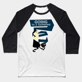 Going to a Happening Baseball T-Shirt